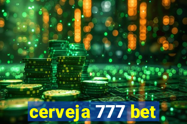 cerveja 777 bet